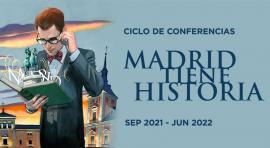 El ciclo  ‘Madrid tiene historia’ 