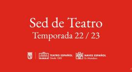 El Teatro Español y las Naves presentan la temporada 22/23 bajo el lema Sed de Teatro 